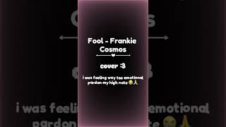 YES GUYS IK I NEED TO PRACTICE MY HIGH NOTES #song #cover #fool #frankiecosmos
