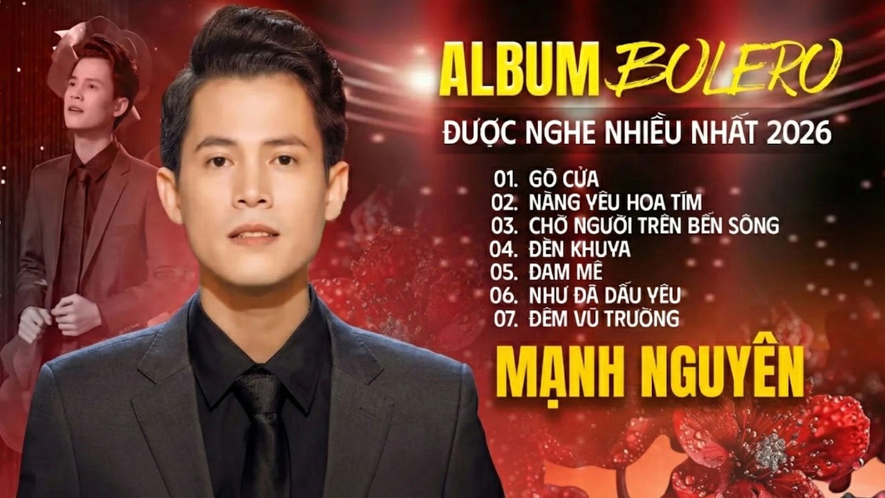 MẠNH NGUYÊN | Album Bolero Được Nghe Nhiều Nhất 202 || Gõ Cửa, Nàng Yêu Hoa Tím, Đam Mê