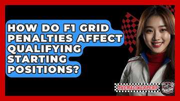 How Do F1 Grid Penalties Affect Qualifying Starting Positions? - The Racing Xpert