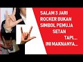 Arti salam 3 jari metal bukan memuja setan dll loh tapi ini