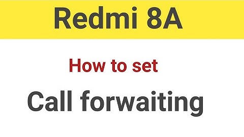 How to set call forwaiting in redmi 8A, redmi ke phone mein call forward kaise kare