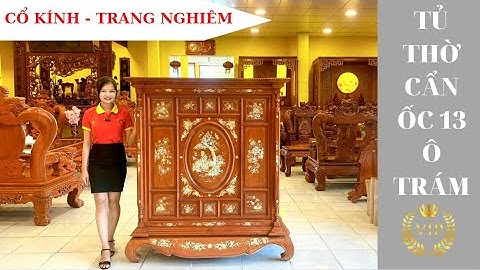 Vì sao nên chọn tủ thờ cẩn ốc 13 ô trám???