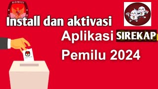 Cara install dan aktivasi aplikasi sirekap pemilu 2024