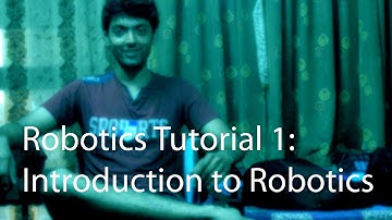 robotics tutorial 1: introduction to robots.