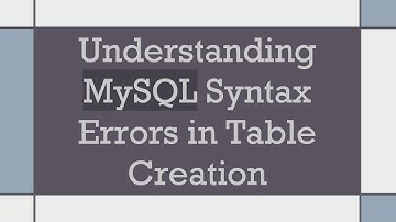 Understanding MySQL Syntax Errors in Table Creation