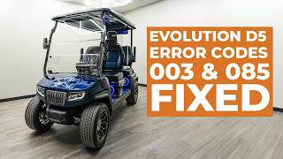 Evolution D5 Golf Cart Error Code 003 & Error Code 085 Fixed
