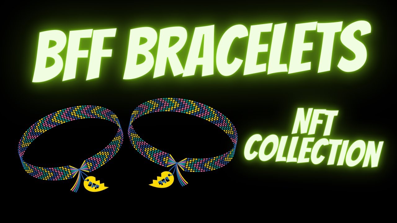 My BFF Friendship Bracelets NFT New WomanLed NFT Project YouTube