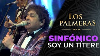 Los Palmeras y la Sinfónica de Santa Fe - Soy un Títere