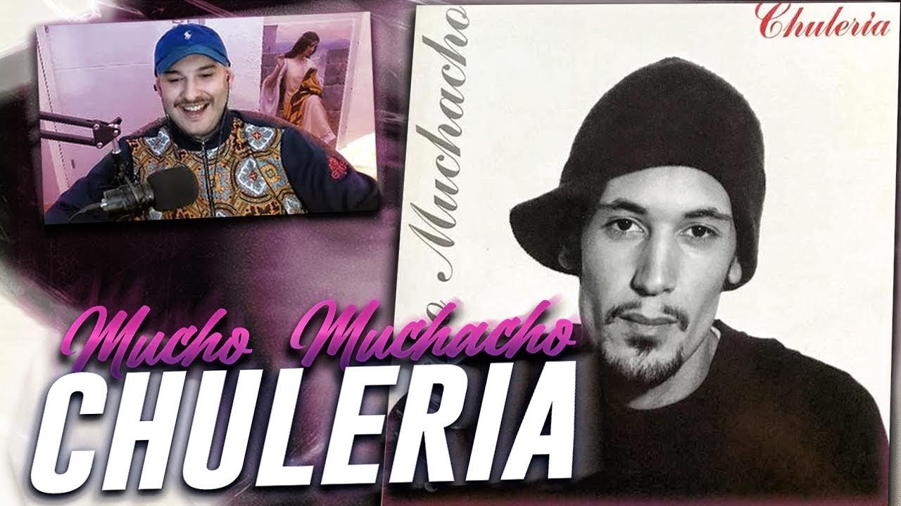 REACCION CHULERIA - MUCHO MUCHACHO