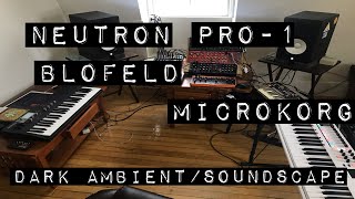 Behringer Neutron,Pro-1,MicroKorg & Blofeld (Dark Ambient/Drone/Dark Synth/Soundscape)