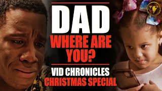 Dad Where Are You? A Vid Chronicles Christmas Special.