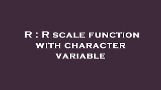 R : R scale function with character variable