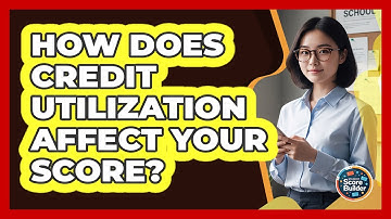 How Does Credit Utilization Affect Your Score?