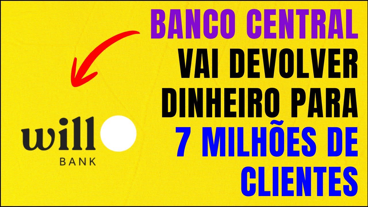 Banco Central Vai Devolver Dinheiro Preso Para 7 Milhões de Clientes do Will Bank
