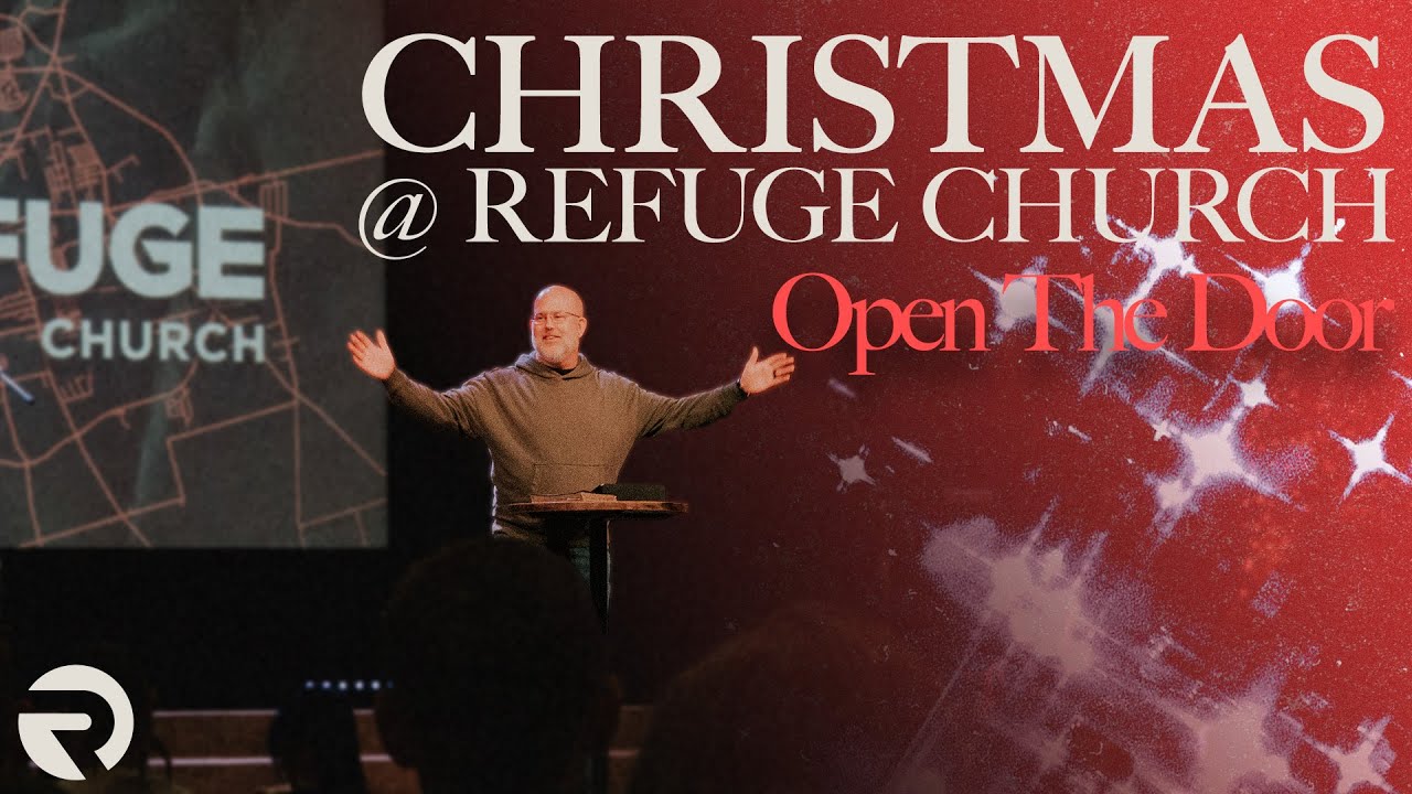 CHRISTMAS @ REFUGE: Open The Door | Pastor Steve Morris | 12-07-25