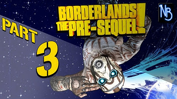 Borderlands The Pre-Sequel Walkthrough Part 3 (No Commentary)