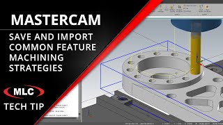 Import Individual Toolpath Strategies – Mastercam Productivity Tech Tip