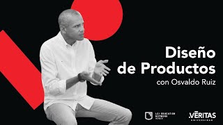 Diseño de Productos con Osvaldo Ruiz  | Universidad VERITAS