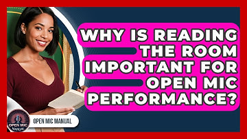 Why Is Reading The Room Important For Open Mic Performance? - Open Mic Manual