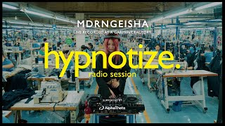 MDRNGEISHA [Footwork/Decon set] | LIVErecorded at a Garment Factory for hypnotize. Radio Session-114