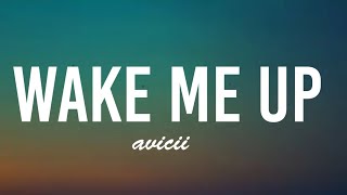 avicii- wake me up ( lyrics)