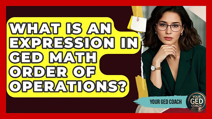 What Is An Expression In GED Math Order Of Operations? - Your GED Coach