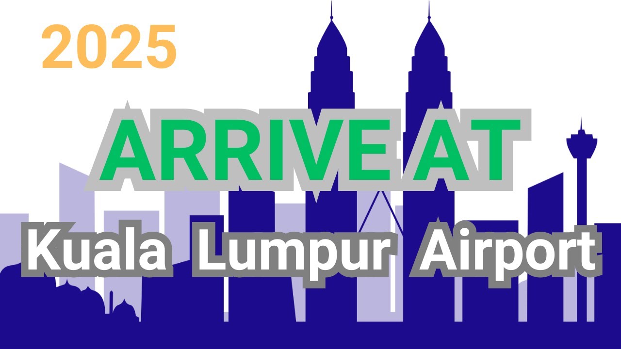 吉隆坡入境全攻略，第一次来马来西亚也不慌！下飞机→出机场30分钟搞定！附避坑指南 KLIA Arrival Guide,FirstTime in Malaysia? Avoid Scams