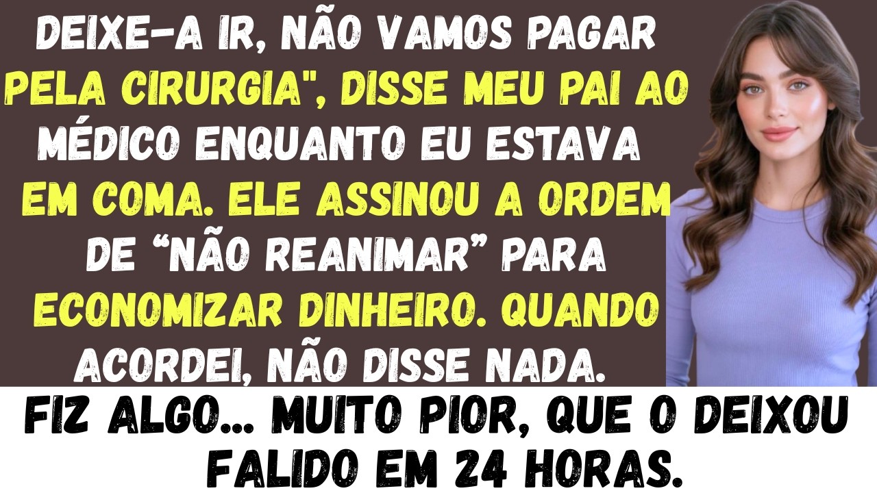 Meu pai assinou um “Não Ressuscitar” para economizar dinheiro — 72 horas depois, perdeu tudo.