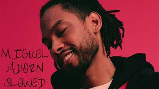 Miguel - Adorn (Slowed)