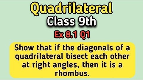 Show that if the diagonals of a quadrilateral bisect each other at right angles, then it is rhombus.