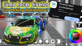 Cómo HACER CUALQUIER DISEÑO en Car Parking Multiplayer 2 con Floating Apps (Paso a Paso) 💥
