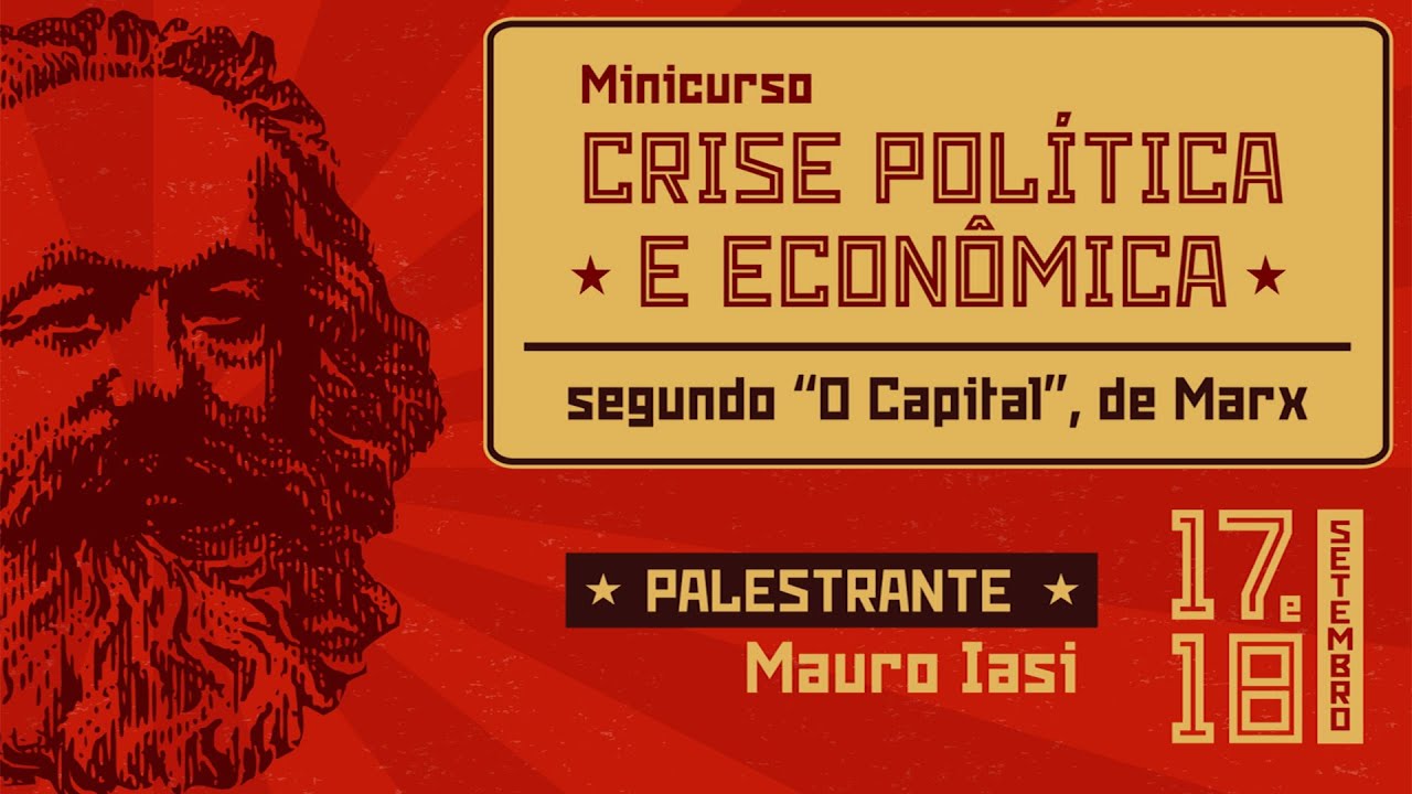 Minicurso Crise Política e Econômica Segundo "O Capital", de Marx - 1º dia com Mauro Iasi