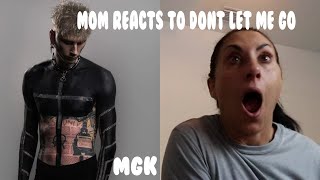 Mom reacts to Don't Let Me Go by MGK