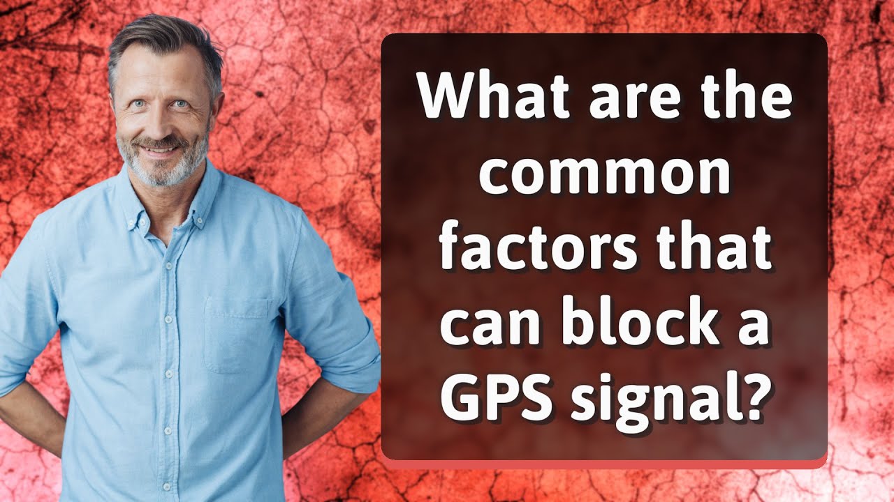 What Are The Common Factors That Can Block A GPS Signal YouTube what-are-the-common-factors-that-can-block-a-gps-signal-youtube