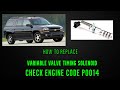 Trailblazer p0014 variable valve timing solenoid replacement