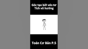 Toán cơ bản 5 - Góc tạo bởi véc-tơ, tích vô hướng #shorts #toan #toán #toanhinh