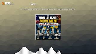 The Non-Aligned Movement: How New Nations Resisted the Cold War Divide