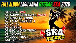 FULL ALBUM DENOK - LAGU JAWA TERBARU 2026 SKA REGGAE SANTAI TERBAIK VIRAL TIKTOK 🎧