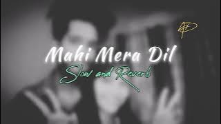 Mahi Mera Dil (Slow   Reverb) [AD]