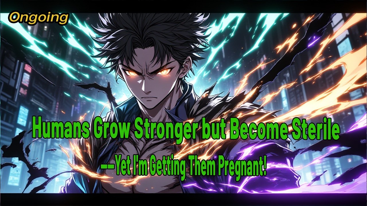 Humans Grow Stronger but Become Sterile—Yet I'm Getting Them Pregnant!#epicadventure #godslayer