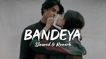 Bandeya - Arijit Singh | Slowed Reverb MidnighT SouL