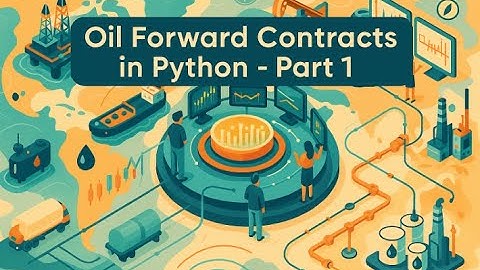 Oil Forward Contracts in Python - Part 1