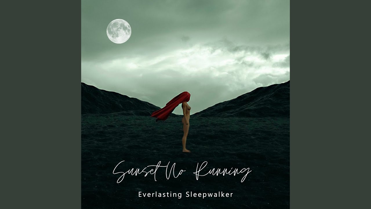 Watch Everlasting Sleepwalker on YouTube Watch Everlasting Sleepwalker on YouTube
