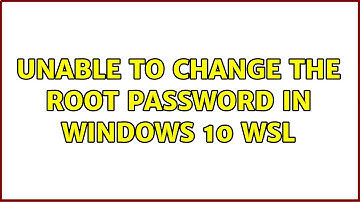 Ubuntu: Unable to change the root password in Windows 10 WSL (2 Solutions!!)