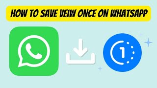 How To Save View Once On Whatsapp 2024