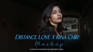 Distance Love X Kina Chir - Mashup | DJ Sumit | Rajwanshi SR | Music Offical