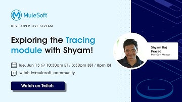 Exploring the Tracing module with Shyam! | live coding | MuleSoft