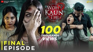 Horror Web Series | Woh Kaun Thi? (वो कौन थी?) | FINAL EPISODE | Thriller | Woh Kaun Thi - Episode 5