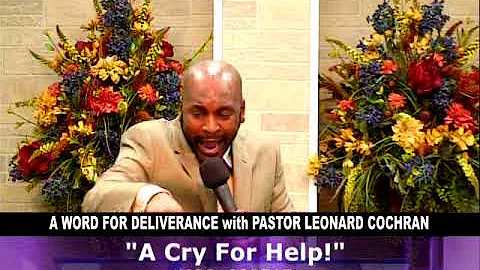 "A Cry For Help" (Pastor Leonard Cochran)