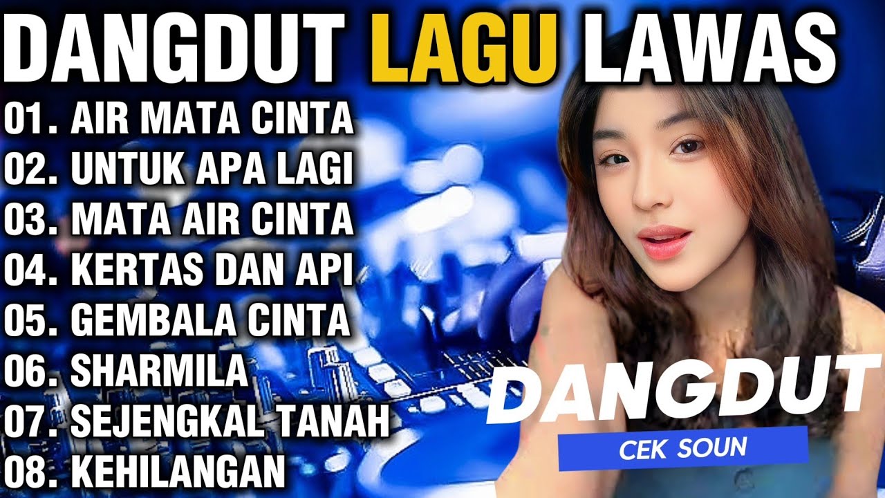 DANGDUT LAGU LAWAS ELECTONE AIR MATA CINTA UNTUK APA LAGI KERTAS DAN API GEMBALA CINTA SHARMILA